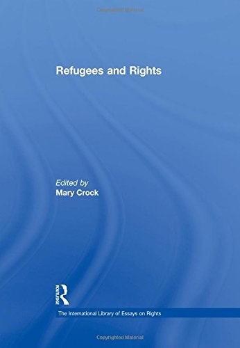 Refugees and Rights (The International Library of Essays on Rights)