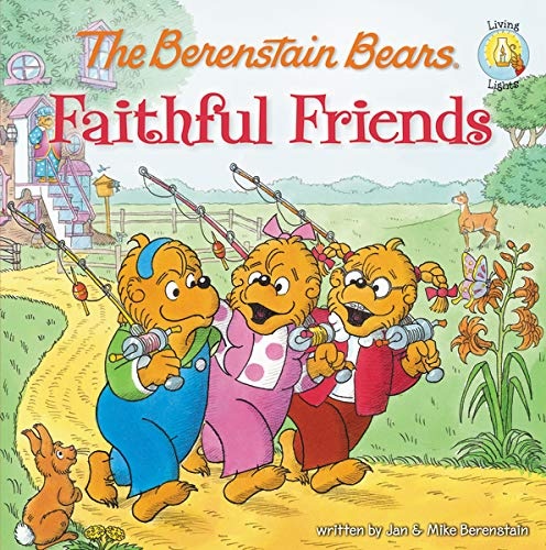 The Berenstain Bears Faithful Friends (Berenstain Bears/Living Lights: A Faith Story)
