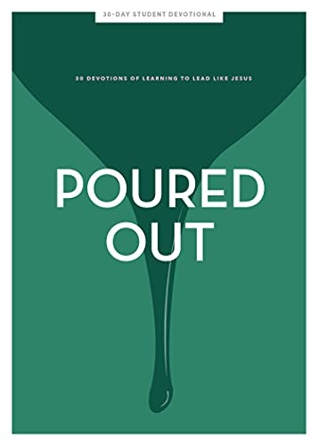 Poured Out - Teen Girls' Devotional, 11: 30 Days of Learning to Lead Like Jesus