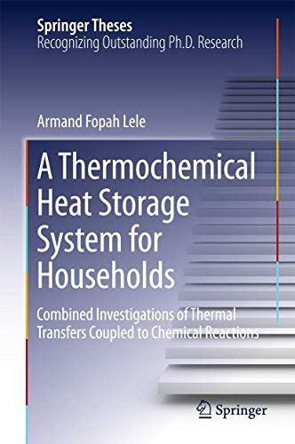 A Thermochemical Heat Storage System for Households: Combined Investigations of Thermal Transfers Coupled to Chemical Reactions (Springer Theses)