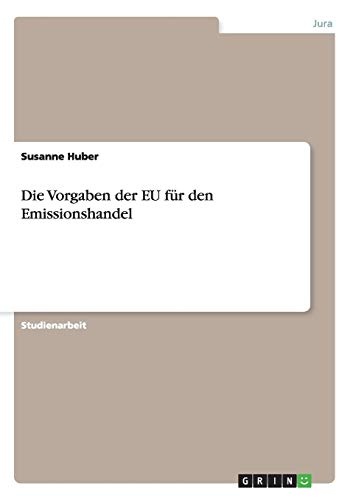 Die Vorgaben der EU fÃ¼r den Emissionshandel (German Edition)