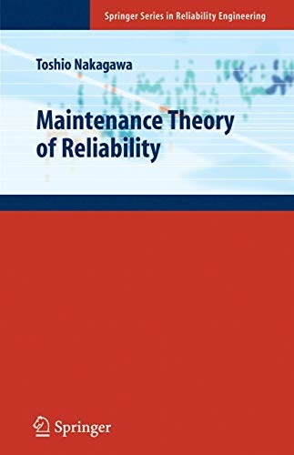 Maintenance Theory of Reliability (Springer Series in Reliability Engineering)