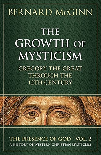 The Growth of Mysticism: Gregory the Great Through the 12 Century (The Presence of God) (v. 2)