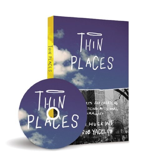 Thin Places (Small Group Edition): Six Postures for Creating and Practicing Missional Community