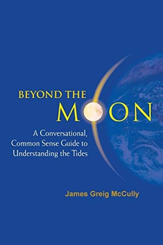 Beyond The Moon: A Conversational, Common Sense Guide To Understanding The Tides