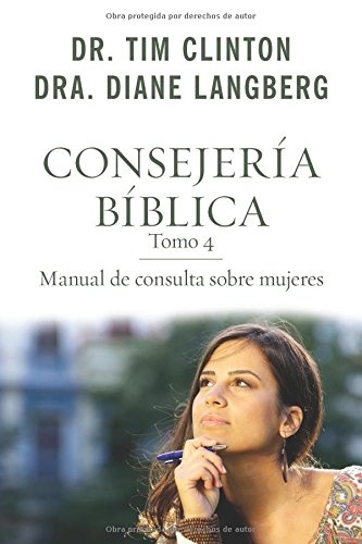 ConsejerÃ­a bÃ­blica 4: Manual de consulta sobre mujeres (Consejeria Biblica) (Spanish Edition)