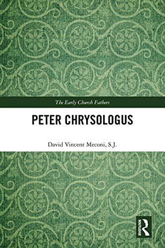 Peter Chrysologus (The Early Church Fathers)