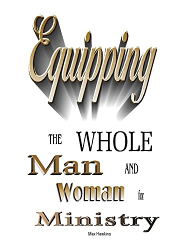 Equipping the Whole Man and Woman for Ministry