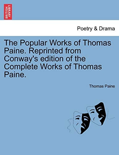 The Popular Works of Thomas Paine. Reprinted from Conway's edition of the Complete Works of Thomas Paine.