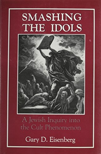 Smashing the Idols: A Jewish Inquiry into the Cult Phenomenon