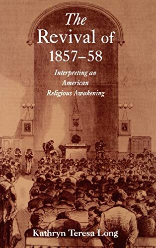 The Revival of 1857-58 : Interpreting an American Religious Awakening (Religion in America Series)