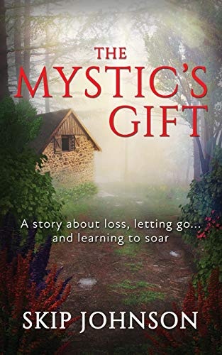 The Mystic's Gift: A story about loss, letting go . . . and learning to soar (The Mystic's Gift/Royce Holloway series)