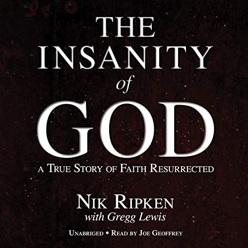 Insanity of God: A True Story of Faith Resurrected by Nik Ripken, Gregg Lewis [Audio CD]
