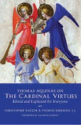 Thomas Aquinas on the Cardinal Virtues: Edited and Explained for Everyone