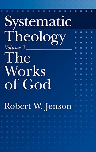 Systematic Theology: The works of God
