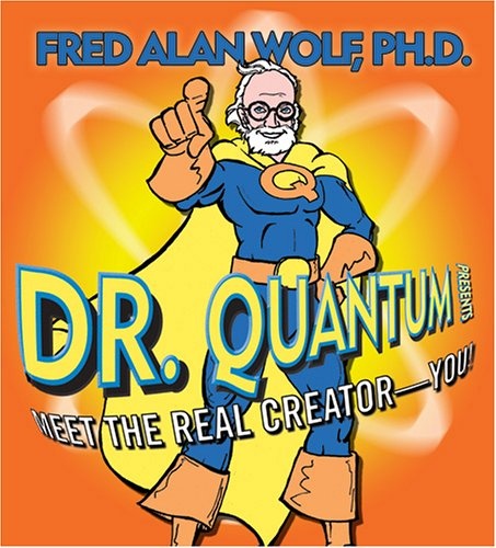 Dr. Quantum Presents: Meet the Real Creator--You!