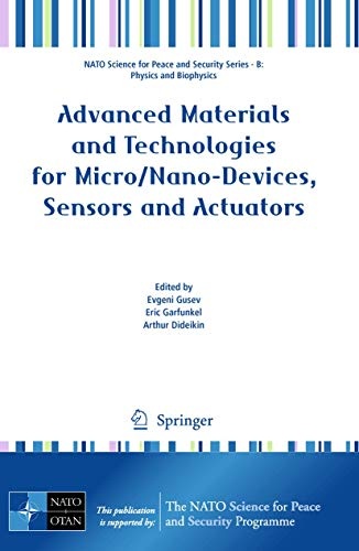 Advanced Materials and Technologies for Micro/Nano-Devices, Sensors and Actuators (NATO Science for Peace and Security Series B: Physics and Biophysics)
