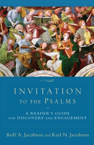 Invitation to the Psalms: A Reader's Guide For Discovery And Engagement