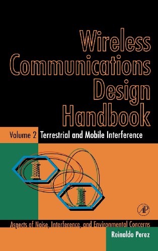 Wireless Communications Design Handbook: Terrestrial and Mobile Interference: Aspects of Noise, Interference, and Environmental Concerns