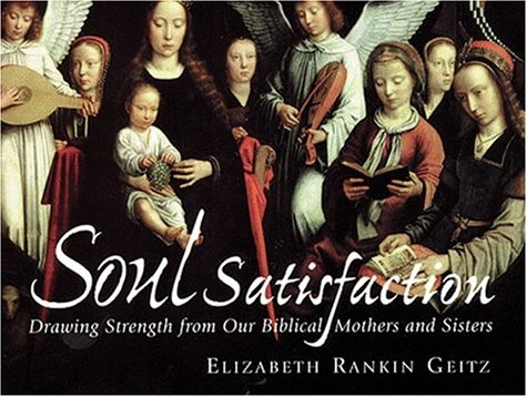 Soul Satisfaction: Drawing Strength from Our Biblical Mothers and Sisters