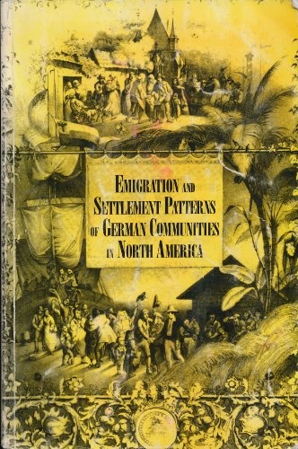 Emigration & Settlement Patterns of German Communities in North America  (Series, V. 8)