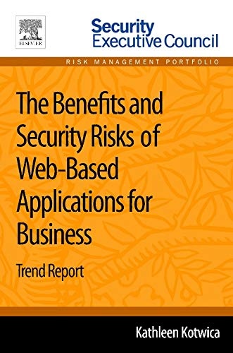 The Benefits and Security Risks of Web-Based Applications for Business: Trend Report