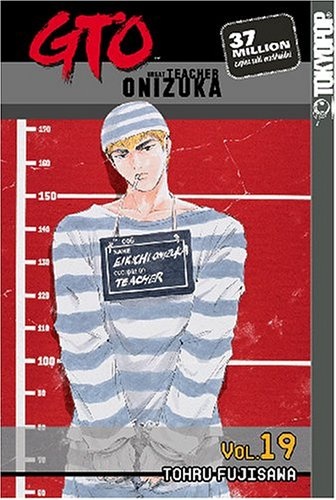 GTO: Great Teacher Onizuka, Vol. 19