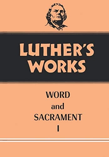 Luther's Works, Volume 35:Word and Sacrament I (Luther's Works (Augsburg))
