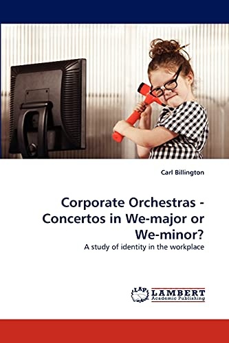 Corporate Orchestras - Concertos in We-major or We-minor?: A study of identity in the workplace