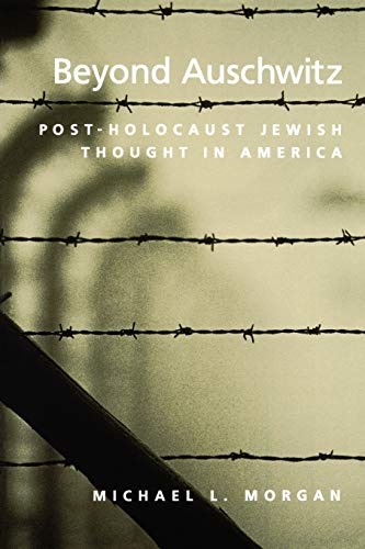 Beyond Auschwitz: Post-Holocaust Jewish Thought in America