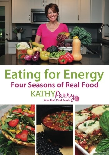 Eating for Energy: Four Seasons of Real Food