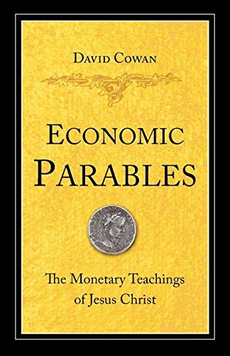 Economic Parables: The Monetary Teachings of Jesus Christ
