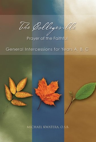 The Collegeville Prayer of the Faithful: General Intercessions for Years A, B, C With CD-ROM of Intercessions