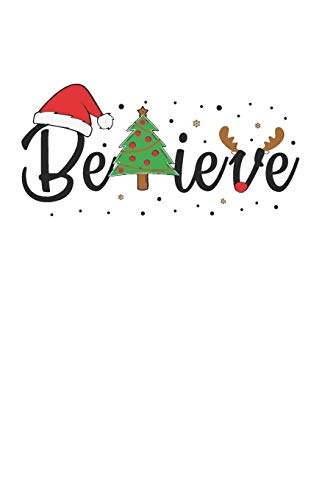 Believe: Gag Blank Lined Notebook for Christmas | 6x9 Inch | 120 Pages