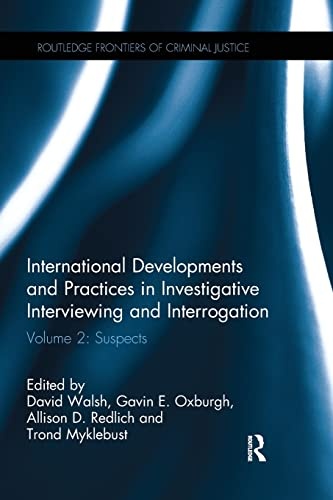 International Developments and Practices in Investigative Interviewing and Interrogation: Volume 2: Suspects (Routledge Frontiers of Criminal Justice)