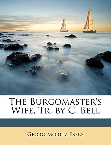 The Burgomaster's Wife, Tr. by C. Bell