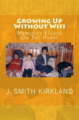 Growing Up Without Wifi: Memories Etched On The Heart