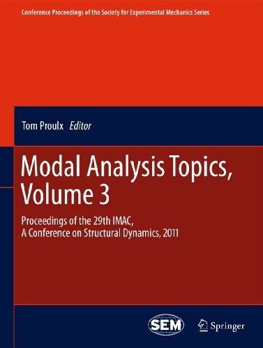 Modal Analysis Topics, Volume 3: Proceedings of the 29th IMAC, A Conference on Structural Dynamics, 2011 (Conference Proceedings of the Society for Experimental Mechanics Series, 6)