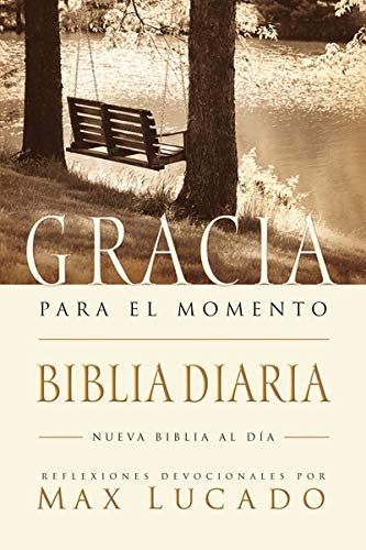 El Biblia Gracia para el momento: Pasa 365 dÃ­as leyendo la Biblia con Max Lucado (Spanish Edition)