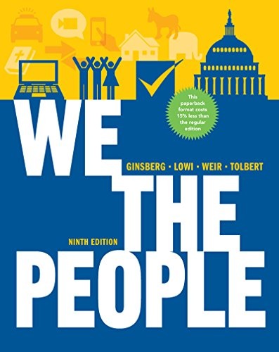 We the People: An Introduction to American Politics, 9th Edition