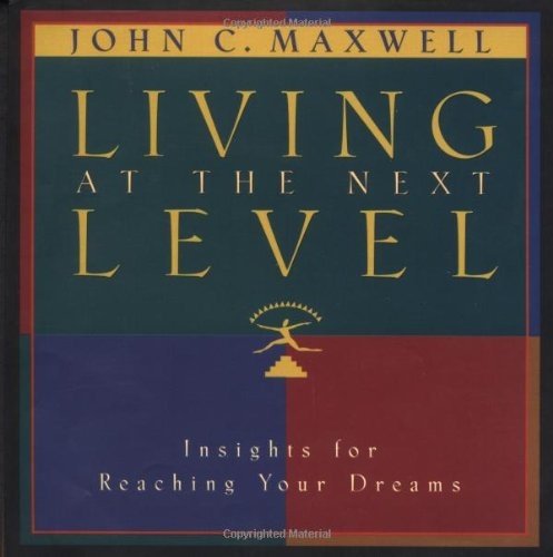 Living At The Next Level Insight For Reaching Your Dreams