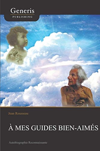 A mes guides bien-aimes: Autobiographie Reconnaissante (French Edition)
