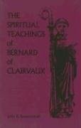 The Spiritual Teachings Of Saint Bernard Of Clairvaux (Volume 125) (Cistercian Studies)