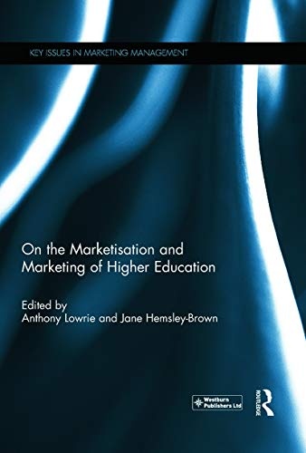 On the Marketisation and Marketing of Higher Education (Key Issues in Marketing Management)