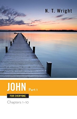 John for Everyone, Part 1 (The New Testament for Everyone)