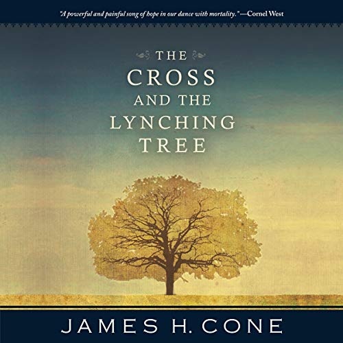 The Cross and the Lynching Tree by James H. Cone [Audio CD]