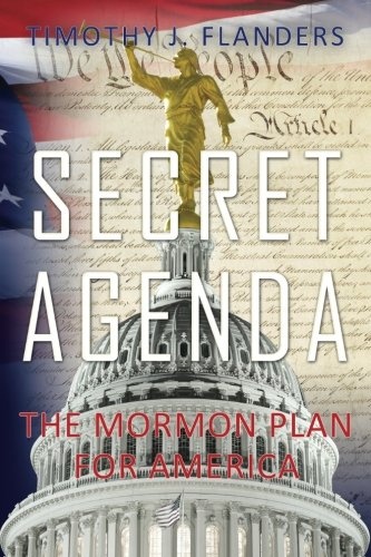 Secret Agenda: The Mormon Plan for America