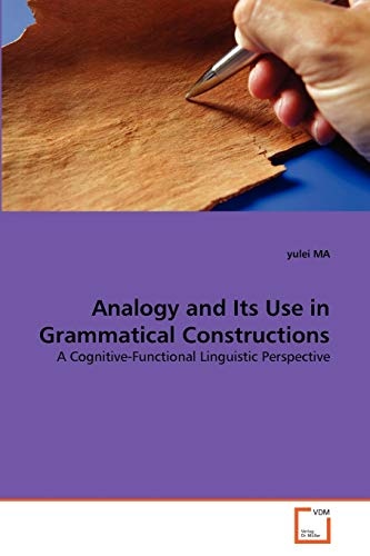 Analogy and Its Use in Grammatical Constructions: A Cognitive-Functional Linguistic Perspective