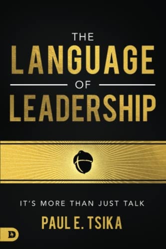 The Language of Leadership: Itâs More Than Just Talk