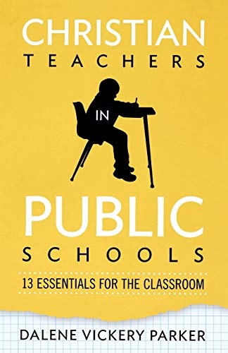 Christian Teachers in Public Schools: 13 Essentials for the Classroom